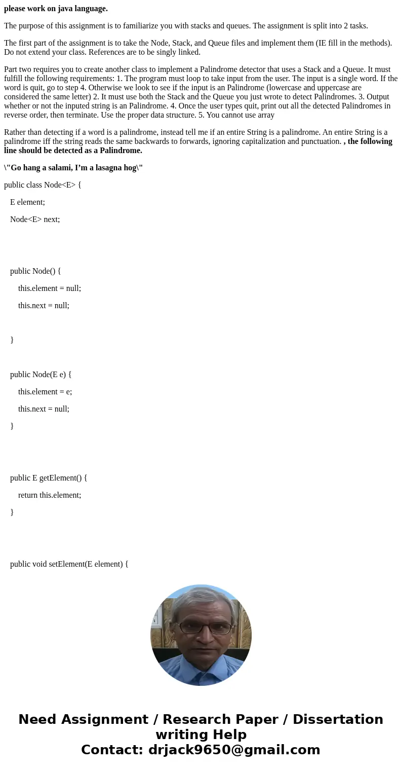 please work on java language. The purpose of this assignment is to familiarize you with stacks and queues. The assignment is split into 2 tasks. The first part  please work on java language. The purpose of this assignment is to familiarize you with stacks and queues. The assignment is split into 2 tasks. The first part
