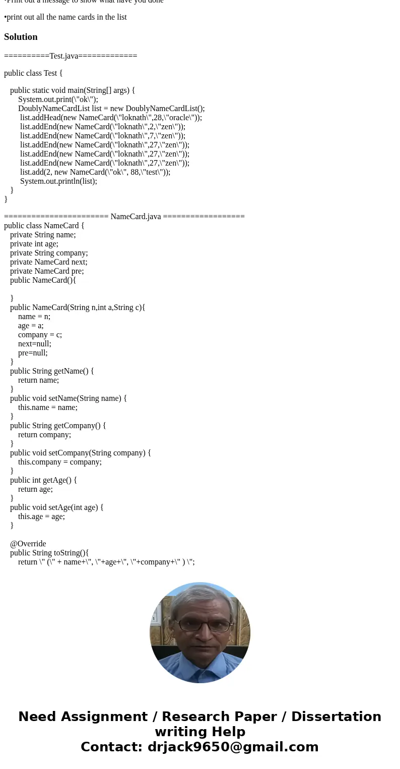 PLEASE WRITE IN JAVA AND ADD COMMENTS TO EXPLAIN write a class NameCard.java which has •Data fields: name (String), age(int), company(String) •Methods: •Public 