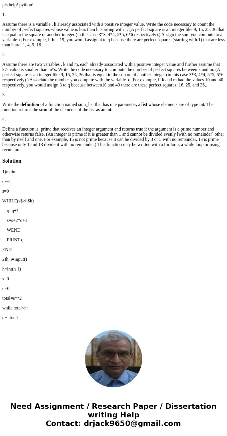pls help! python! 1. Assume there is a variable , h already associated with a positive integer value. Write the code necessary to count the number of perfect sq pls help! python! 1. Assume there is a variable , h already associated with a positive integer value. Write the code necessary to count the number of perfect sq