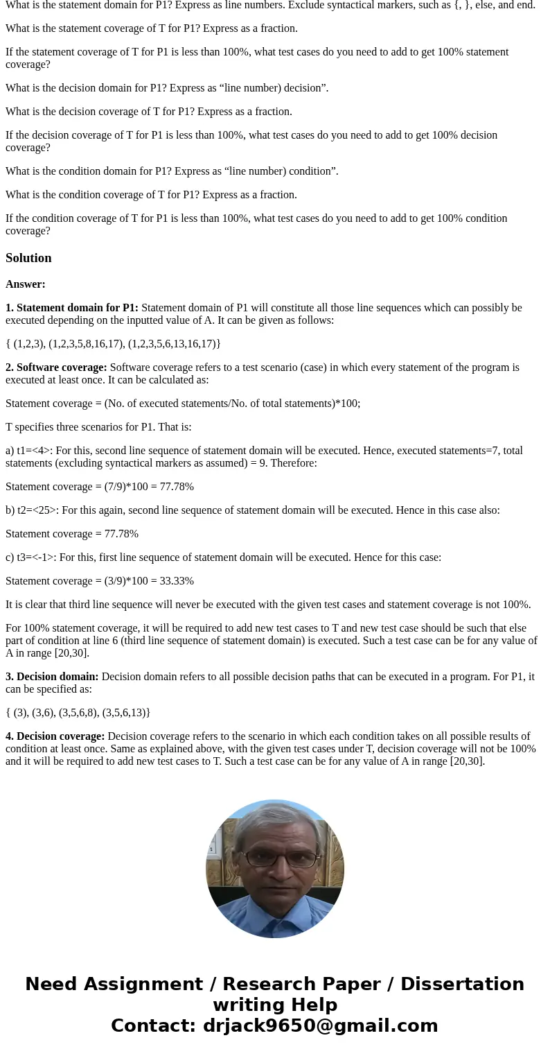 Program P1 : 1) integer A, B; 2) input (A); 3) while (A > 0) 4) { 5) A = 2 * A; 6) if (A < 20 or A > 30) 7) { 8) B = A * 2; 10) } 11) else 12) { 13) B 