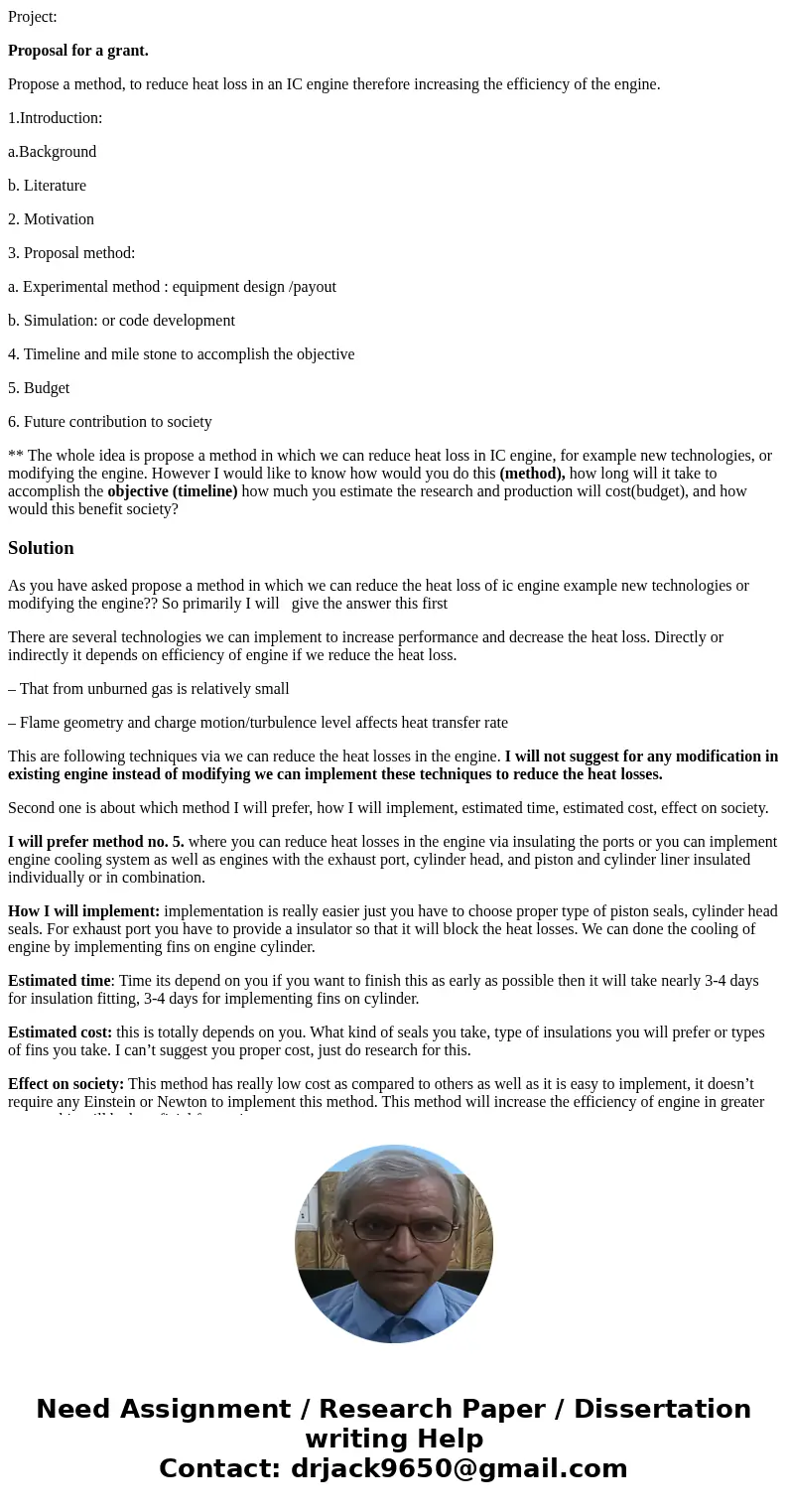 Project: Proposal for a grant. Propose a method, to reduce heat loss in an IC engine therefore increasing the efficiency of the engine. 1.Introduction: a.Backgr