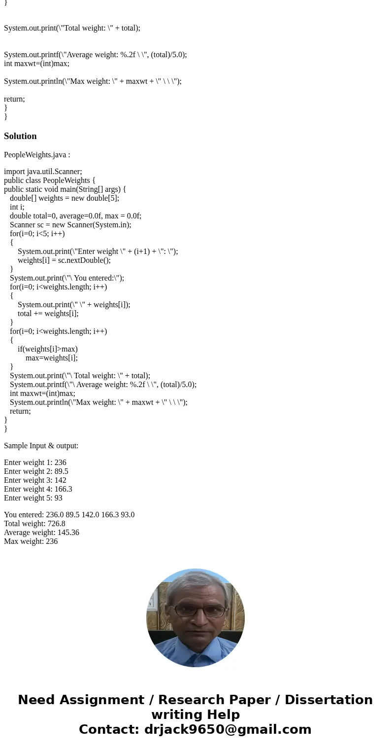 Prompt the user to enter five numbers, being five people\'s weights. Store the numbers in an array of doubles. Output the array\'s numbers on one line, each num Prompt the user to enter five numbers, being five people\'s weights. Store the numbers in an array of doubles. Output the array\'s numbers on one line, each num