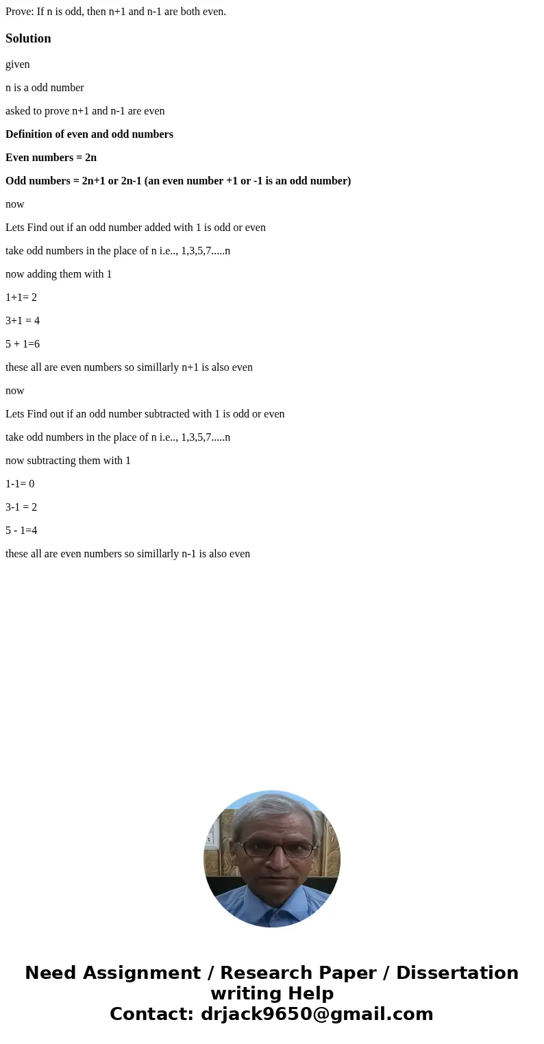 Prove: If n is odd, then n+1 and n-1 are both even.Solutiongiven n is a odd number asked to prove n+1 and n-1 are even Definition of even and odd numbers Even n Prove: If n is odd, then n+1 and n-1 are both even.Solutiongiven n is a odd number asked to prove n+1 and n-1 are even Definition of even and odd numbers Even n