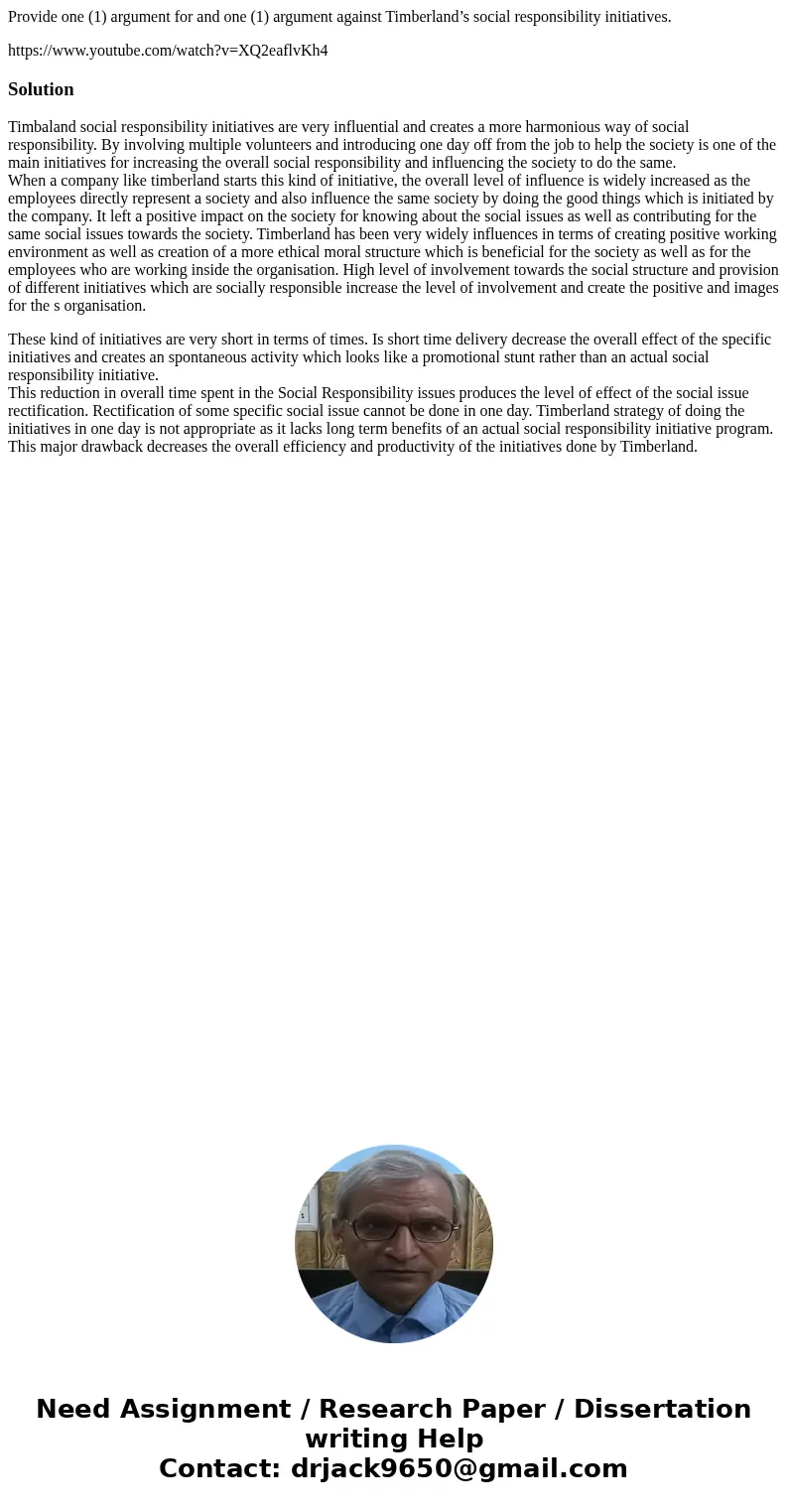 Provide one (1) argument for and one (1) argument against Timberland’s social responsibility initiatives. https://www.youtube.com/watch?v=XQ2eaflvKh4SolutionTim