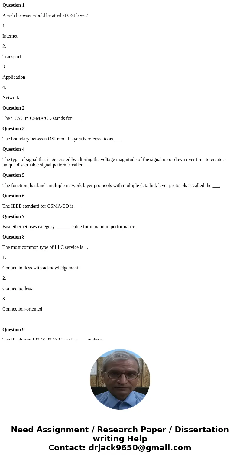 Question 1 A web browser would be at what OSI layer? 1. Internet 2. Transport 3. Application 4. Network Question 2 The \ Question 1 A web browser would be at what OSI layer? 1. Internet 2. Transport 3. Application 4. Network Question 2 The \