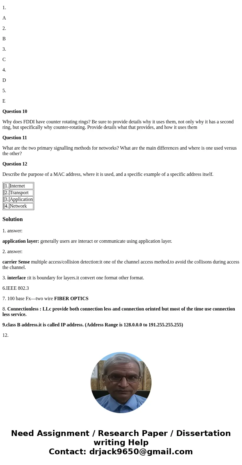 Question 1 A web browser would be at what OSI layer? 1. Internet 2. Transport 3. Application 4. Network Question 2 The \ Question 1 A web browser would be at what OSI layer? 1. Internet 2. Transport 3. Application 4. Network Question 2 The \