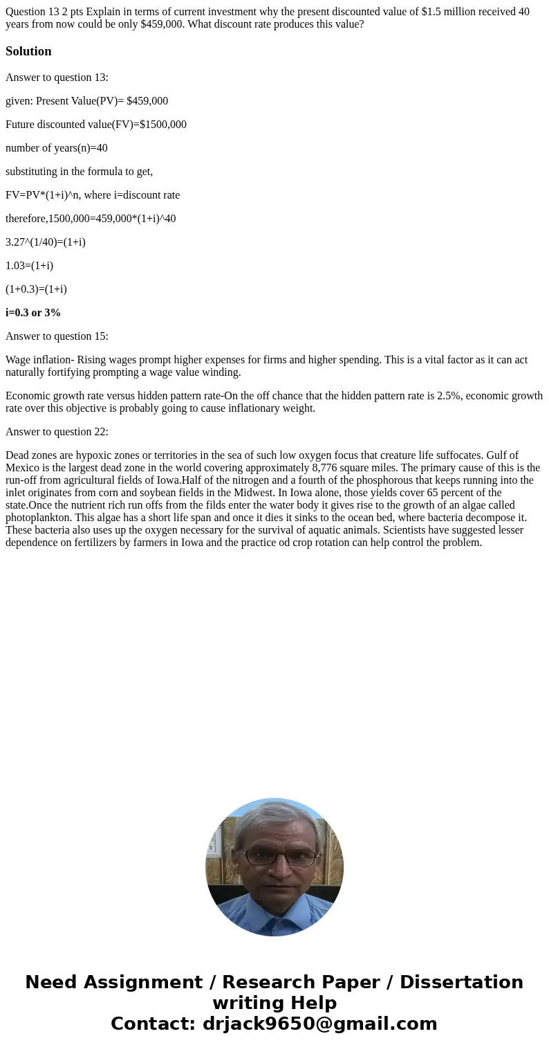  Question 13 2 pts Explain in terms of current investment why the present discounted value of $1.5 million received 40 years from now could be only $459,000. Wh