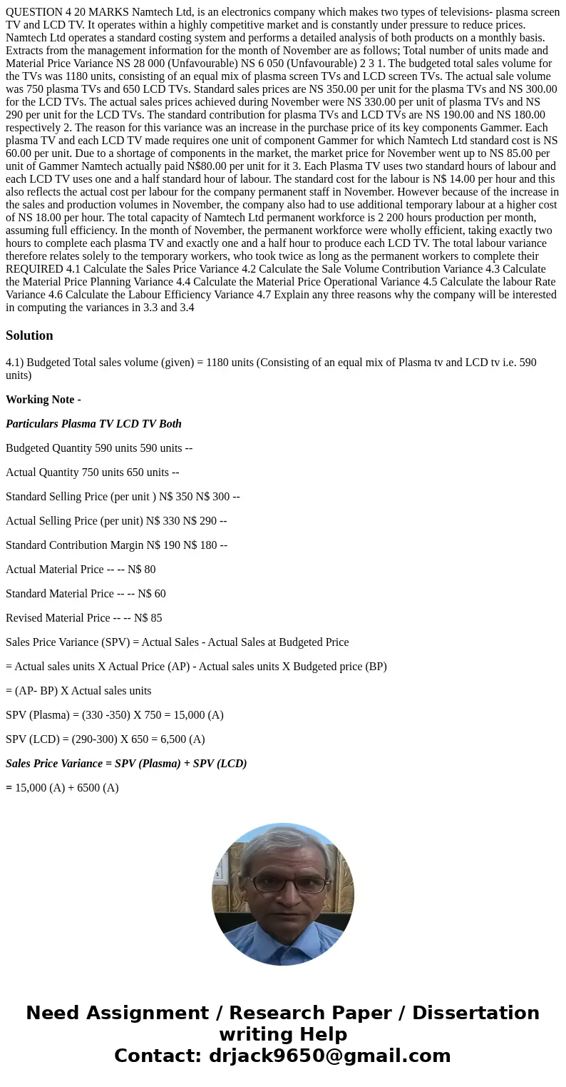  QUESTION 4 20 MARKS Namtech Ltd, is an electronics company which makes two types of televisions- plasma screen TV and LCD TV. It operates within a highly compe
