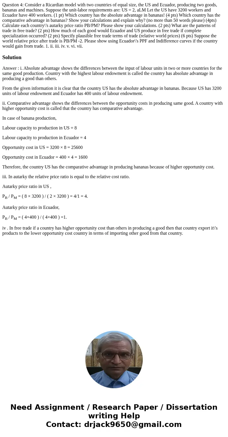 Question 4: Consider a Ricardian model with two countries of equal size, the US and Ecuador, producing two goods, bananas and machines. Suppose the unit-labor   Question 4: Consider a Ricardian model with two countries of equal size, the US and Ecuador, producing two goods, bananas and machines. Suppose the unit-labor