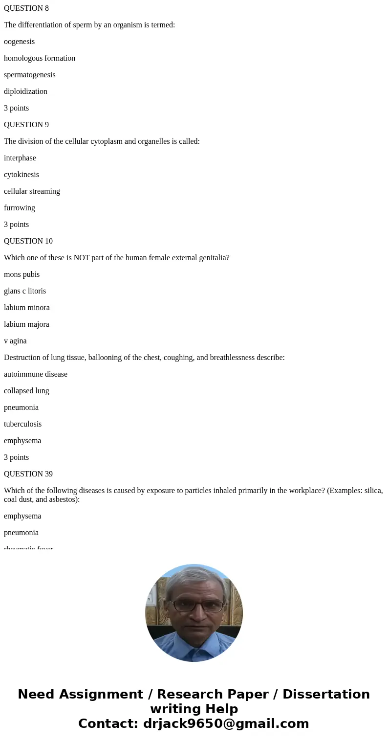 QUESTION 8 The differentiation of sperm by an organism is termed: oogenesis homologous formation spermatogenesis diploidization 3 points QUESTION 9 The division