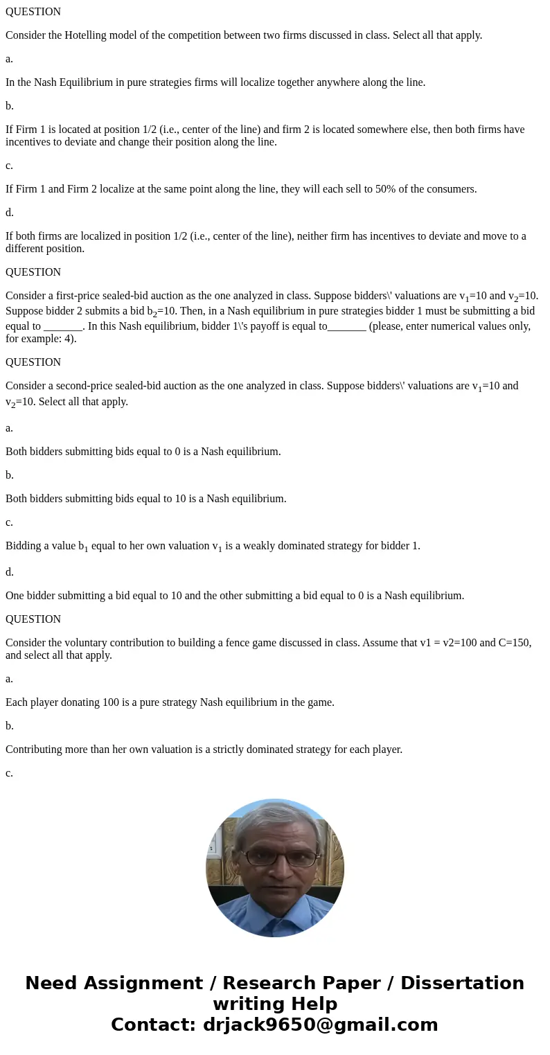 QUESTION Consider the Hotelling model of the competition between two firms discussed in class. Select all that apply. a. In the Nash Equilibrium in pure strateg