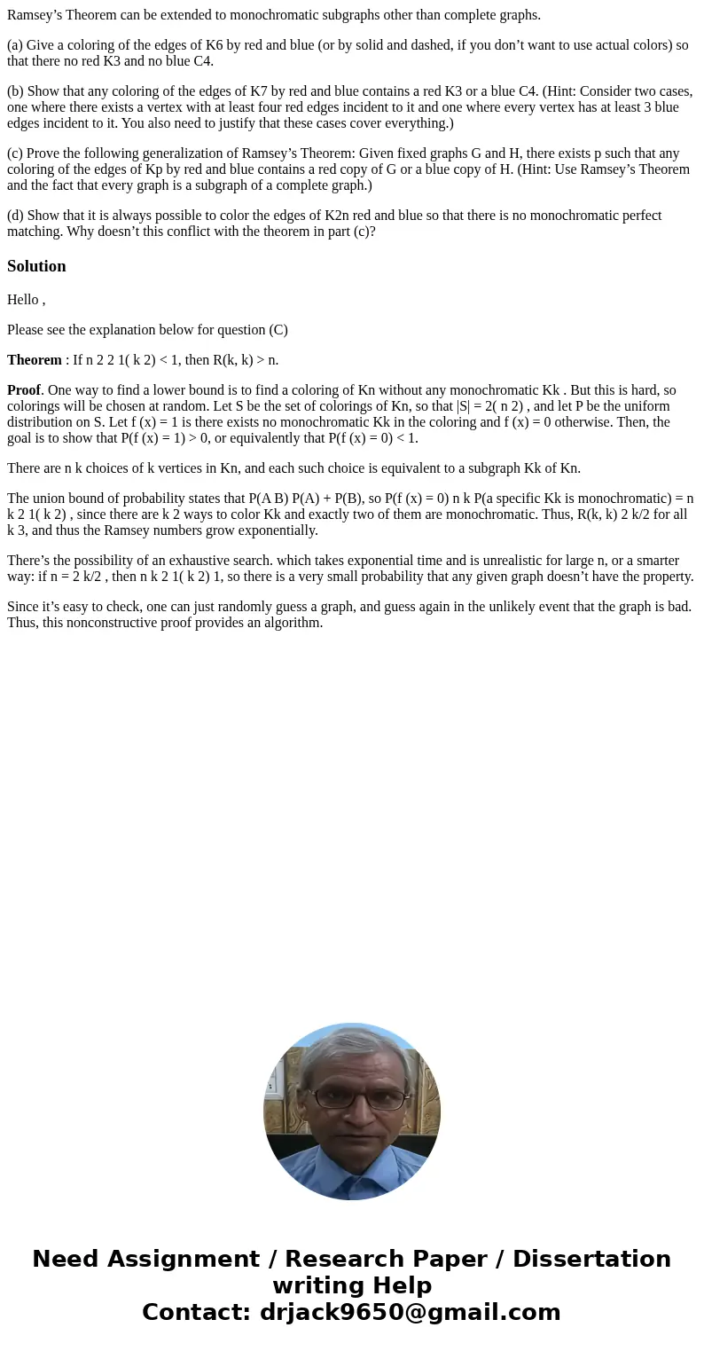 Ramsey’s Theorem can be extended to monochromatic subgraphs other than complete graphs. (a) Give a coloring of the edges of K6 by red and blue (or by solid and  Ramsey’s Theorem can be extended to monochromatic subgraphs other than complete graphs. (a) Give a coloring of the edges of K6 by red and blue (or by solid and