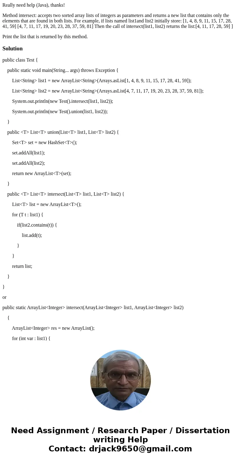 Really need help (Java), thanks! Method intersect: accepts two sorted array lists of integers as parameters and returns a new list that contains only the elemen