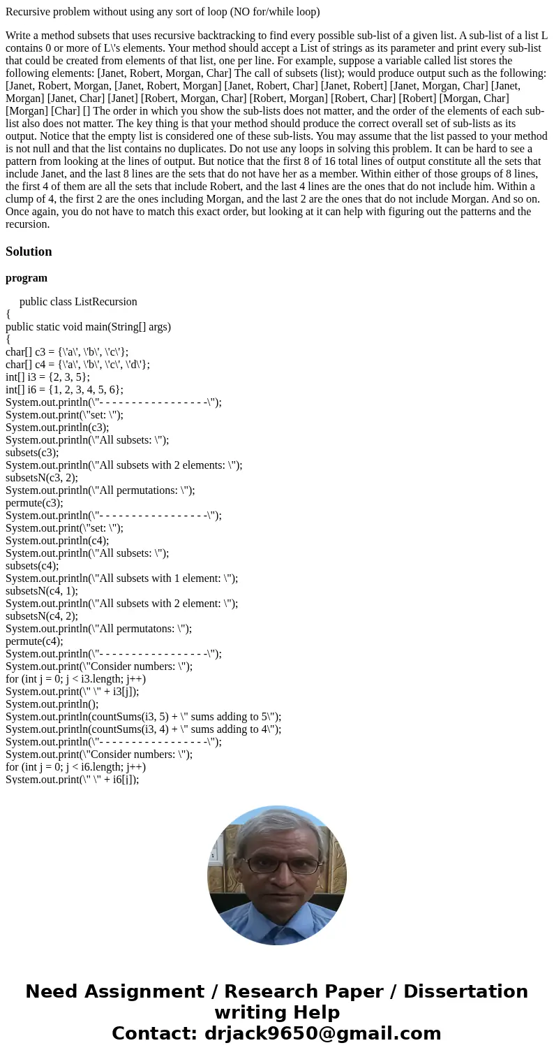 Recursive problem without using any sort of loop (NO for/while loop) Write a method subsets that uses recursive backtracking to find every possible sub-list of 