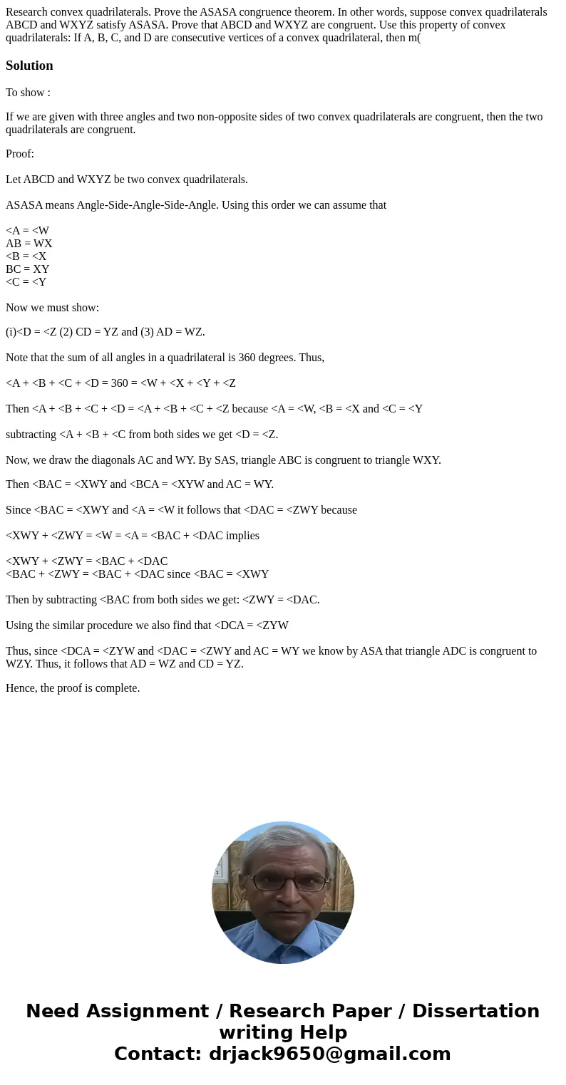 Research convex quadrilaterals. Prove the ASASA congruence theorem. In other words, suppose convex quadrilaterals ABCD and WXYZ satisfy ASASA. Prove that ABCD 