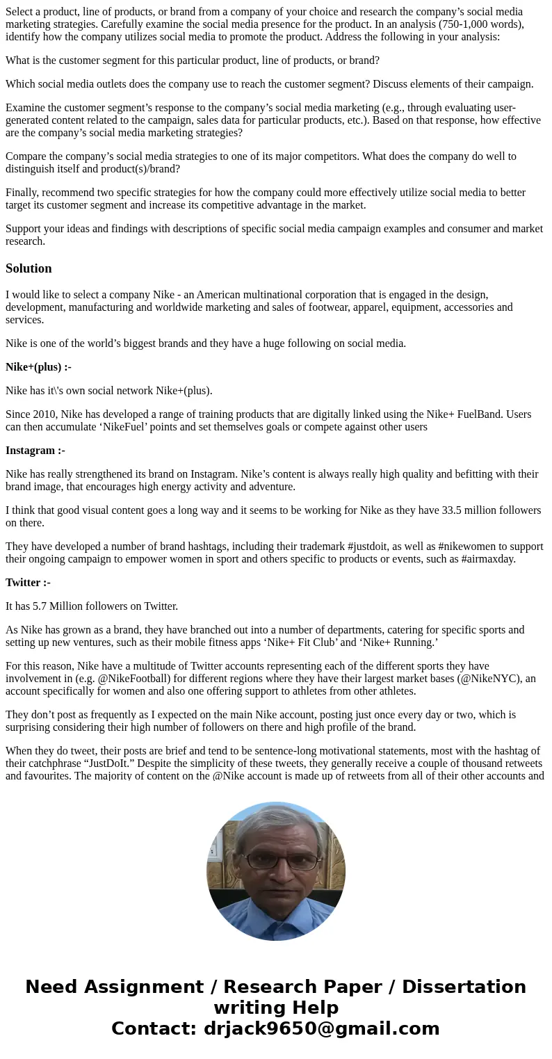 Select a product, line of products, or brand from a company of your choice and research the company’s social media marketing strategies. Carefully examine the s Select a product, line of products, or brand from a company of your choice and research the company’s social media marketing strategies. Carefully examine the s