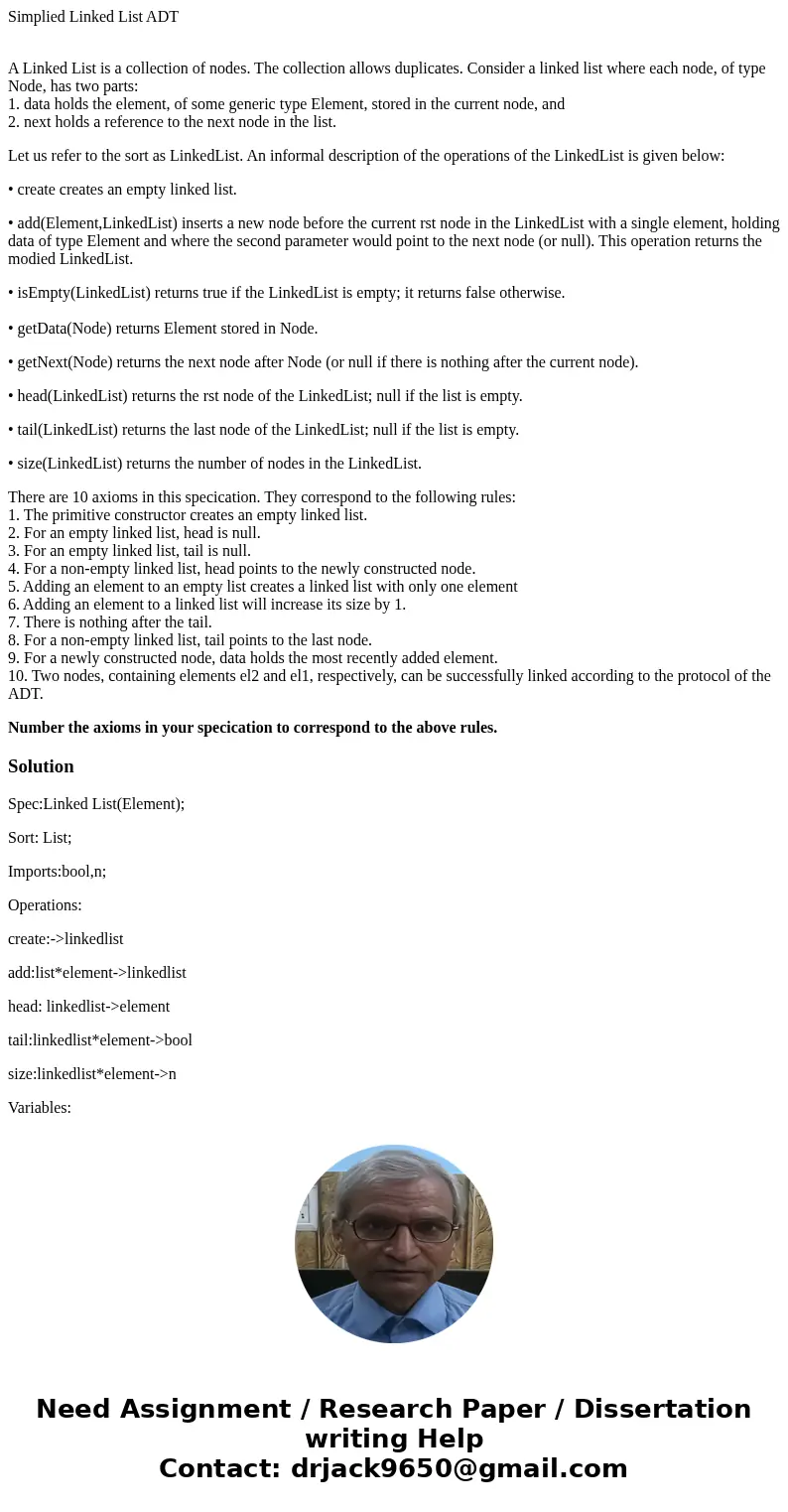 Simplied Linked List ADT A Linked List is a collection of nodes. The collection allows duplicates. Consider a linked list where each node, of type Node, has two