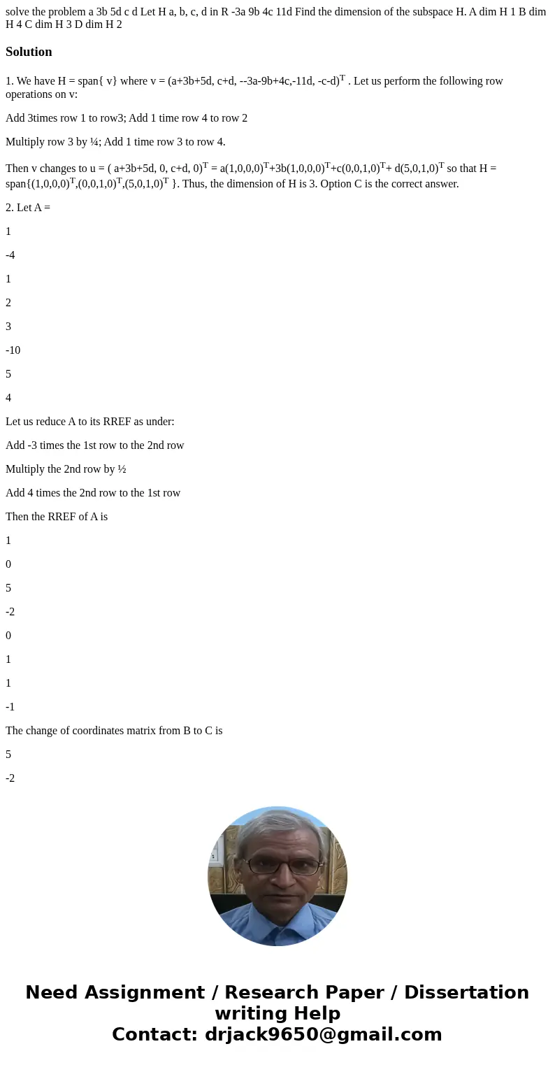 solve the problem a 3b 5d c d Let H a, b, c, d in R -3a 9b 4c 11d Find the dimension of the subspace H. A dim H 1 B dim H 4 C dim H 3 D dim H 2 Solution1. We h  solve the problem a 3b 5d c d Let H a, b, c, d in R -3a 9b 4c 11d Find the dimension of the subspace H. A dim H 1 B dim H 4 C dim H 3 D dim H 2 Solution1. We h