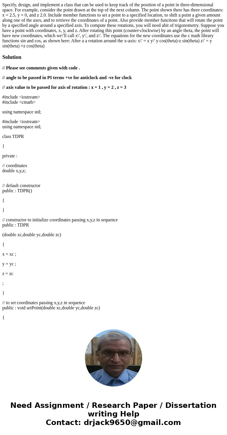  Specify, design, and implement a class that can be used to keep track of the position of a point in three-dimensional space. For example, consider the point dr