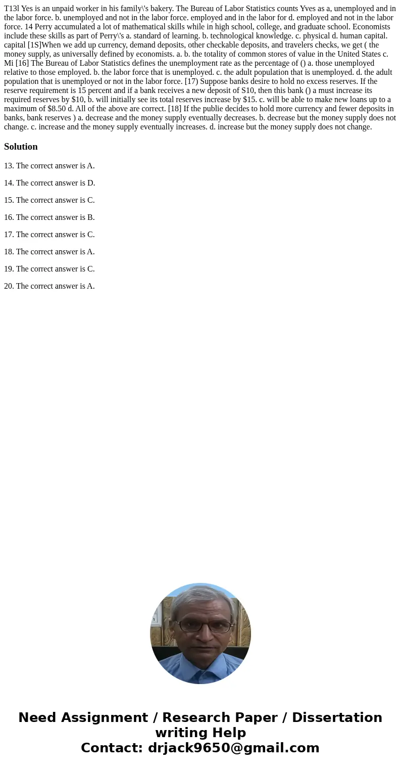  T13l Yes is an unpaid worker in his family\'s bakery. The Bureau of Labor Statistics counts Yves as a, unemployed and in the labor force. b. unemployed and not