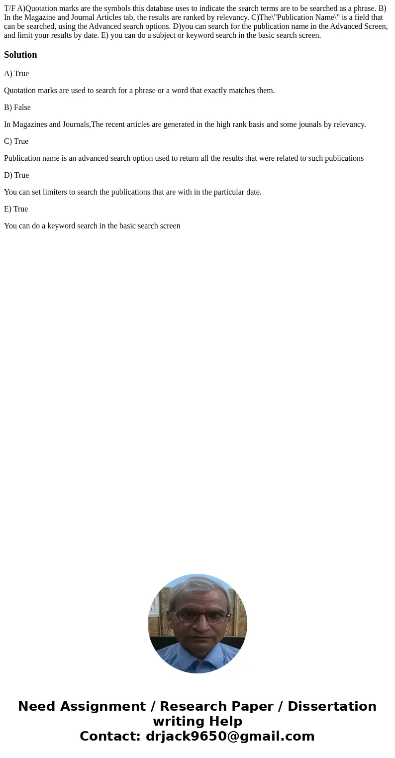 T/F A)Quotation marks are the symbols this database uses to indicate the search terms are to be searched as a phrase. B) In the Magazine and Journal Articles ta T/F A)Quotation marks are the symbols this database uses to indicate the search terms are to be searched as a phrase. B) In the Magazine and Journal Articles ta
