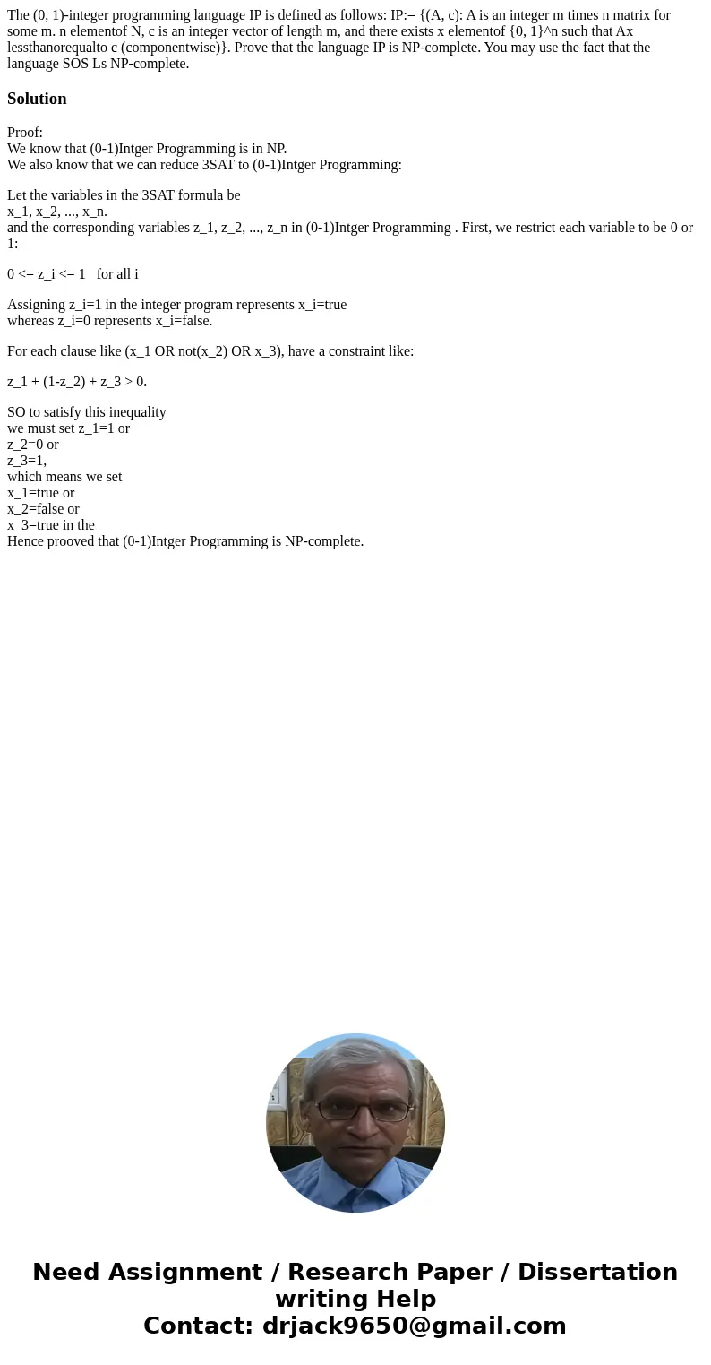 The (0, 1)-integer programming language IP is defined as follows: IP:= {(A, c): A is an integer m times n matrix for some m. n elementof N, c is an integer vec  The (0, 1)-integer programming language IP is defined as follows: IP:= {(A, c): A is an integer m times n matrix for some m. n elementof N, c is an integer vec