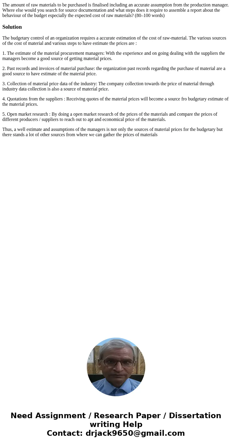 The amount of raw materials to be purchased is finalised including an accurate assumption from the production manager. Where else would you search for source do The amount of raw materials to be purchased is finalised including an accurate assumption from the production manager. Where else would you search for source do