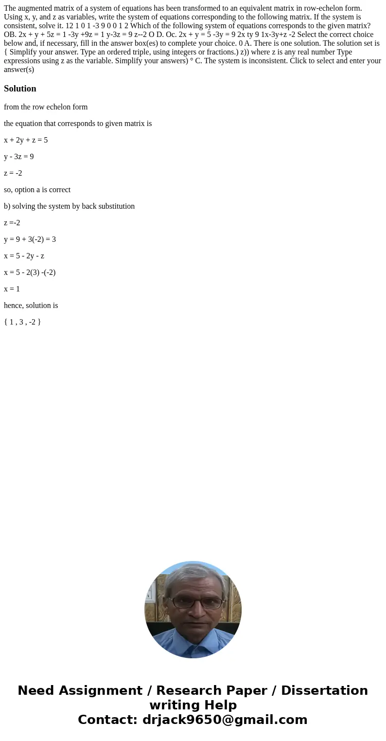 The augmented matrix of a system of equations has been transformed to an equivalent matrix in row-echelon form. Using x, y, and z as variables, write the syste  The augmented matrix of a system of equations has been transformed to an equivalent matrix in row-echelon form. Using x, y, and z as variables, write the syste