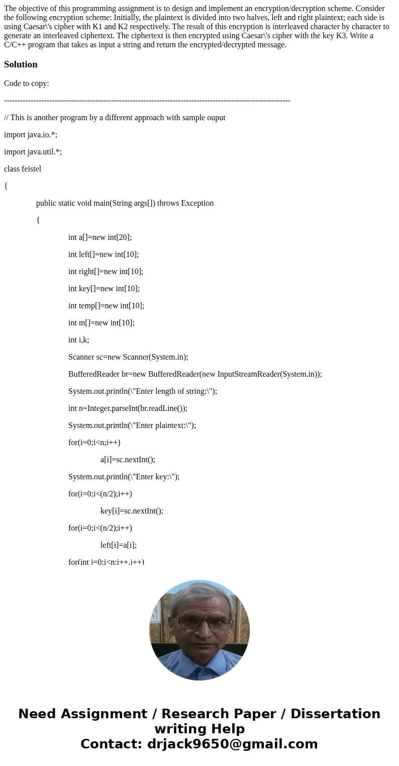  The objective of this programming assignment is to design and implement an encryption/decryption scheme. Consider the following encryption scheme: Initially, t