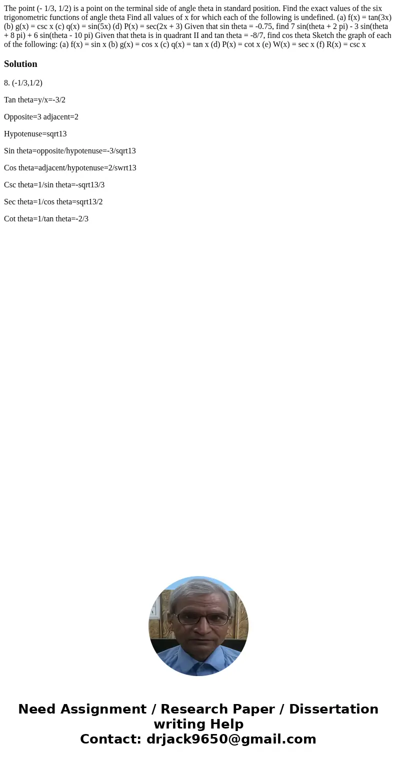  The point (- 1/3, 1/2) is a point on the terminal side of angle theta in standard position. Find the exact values of the six trigonometric functions of angle t