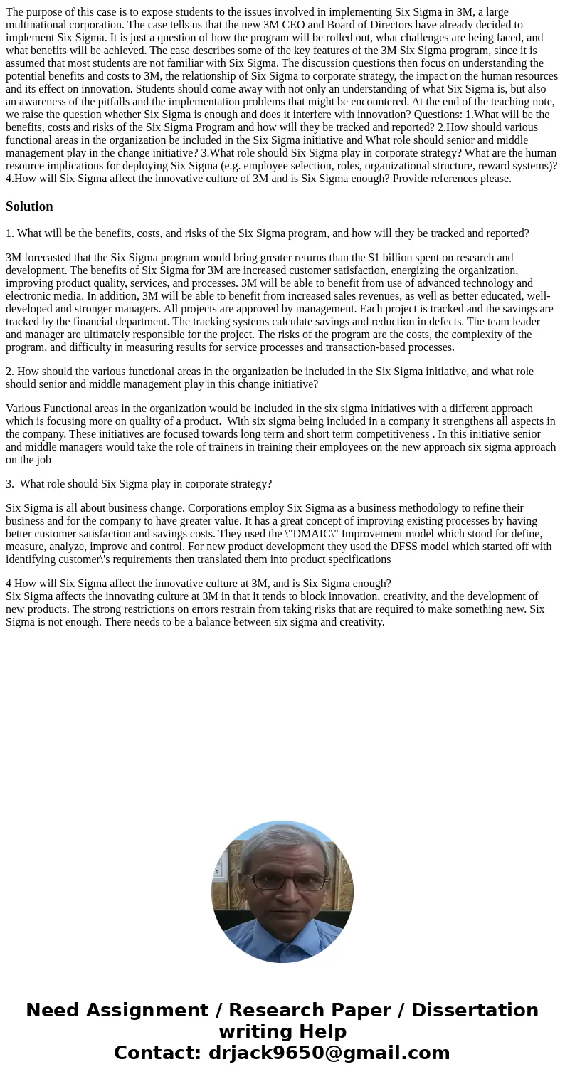 The purpose of this case is to expose students to the issues involved in implementing Six Sigma in 3M, a large multinational corporation. The case tells us that The purpose of this case is to expose students to the issues involved in implementing Six Sigma in 3M, a large multinational corporation. The case tells us that