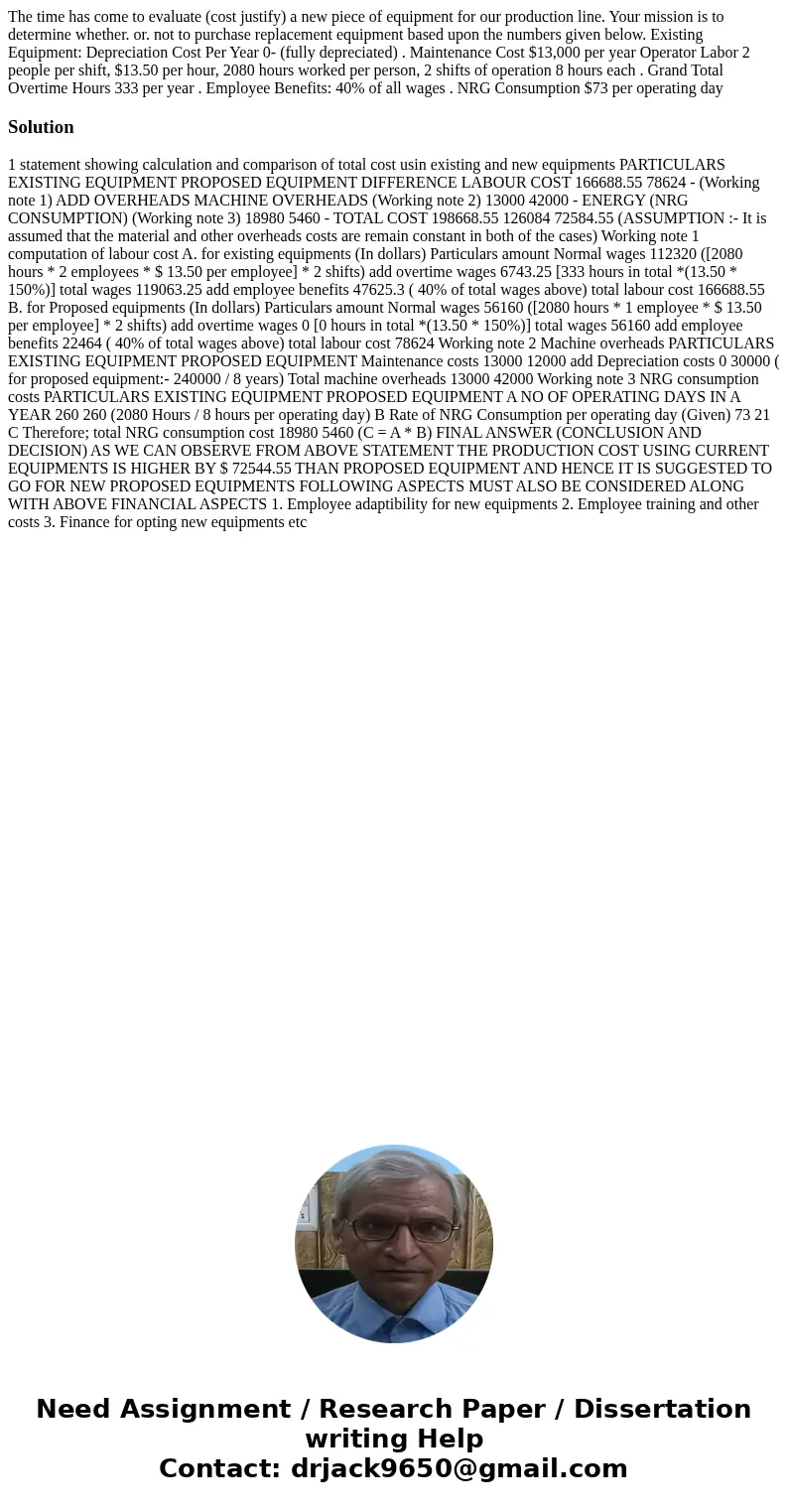 The time has come to evaluate (cost justify) a new piece of equipment for our production line. Your mission is to determine whether. or. not to purchase replac  The time has come to evaluate (cost justify) a new piece of equipment for our production line. Your mission is to determine whether. or. not to purchase replac