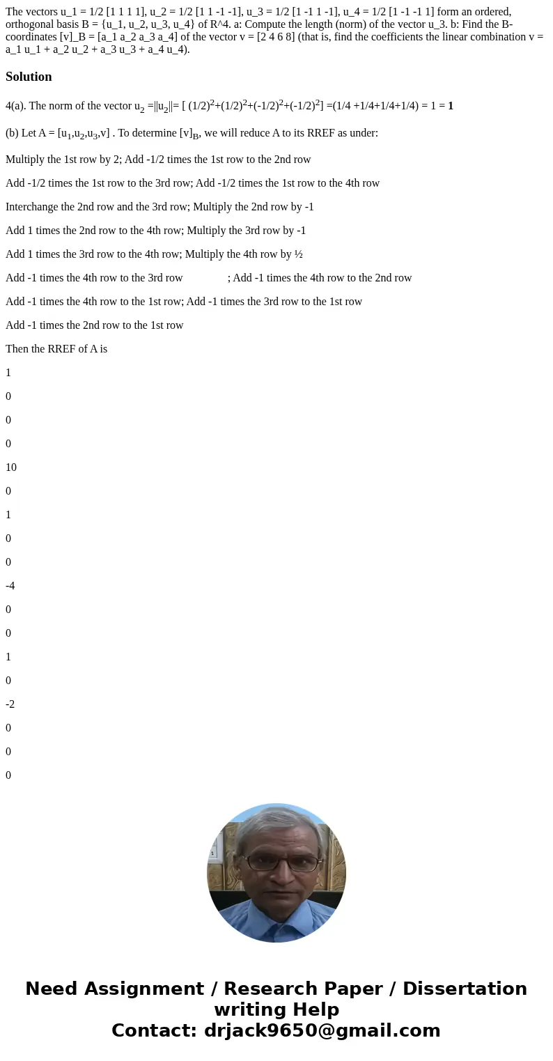  The vectors u_1 = 1/2 [1 1 1 1], u_2 = 1/2 [1 1 -1 -1], u_3 = 1/2 [1 -1 1 -1], u_4 = 1/2 [1 -1 -1 1] form an ordered, orthogonal basis B = {u_1, u_2, u_3, u_4}