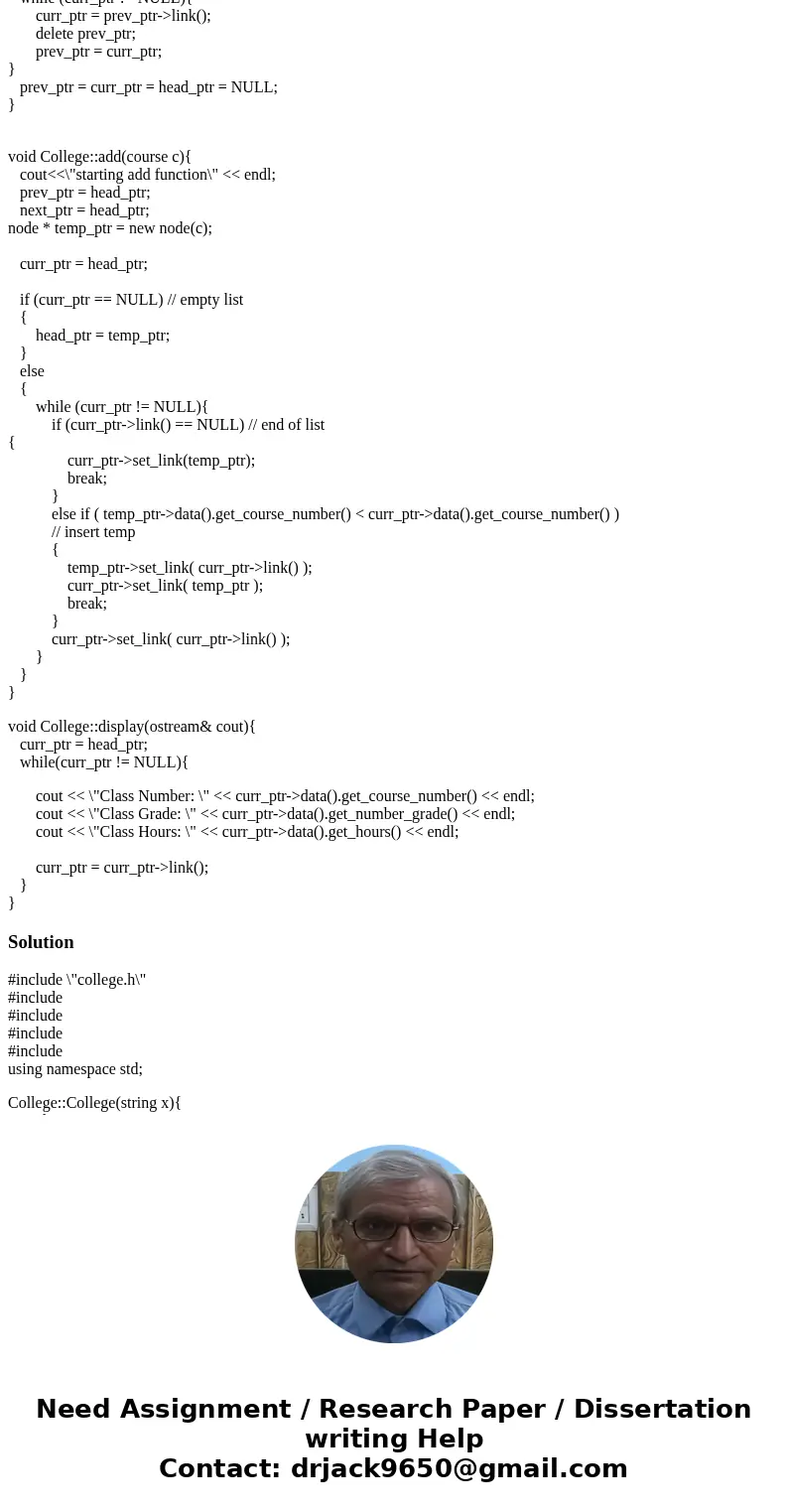 This is a C++ linked list Question. I need to insert a college class into a linked list in alphabetical order based on the name of the class. I have a problem w This is a C++ linked list Question. I need to insert a college class into a linked list in alphabetical order based on the name of the class. I have a problem w