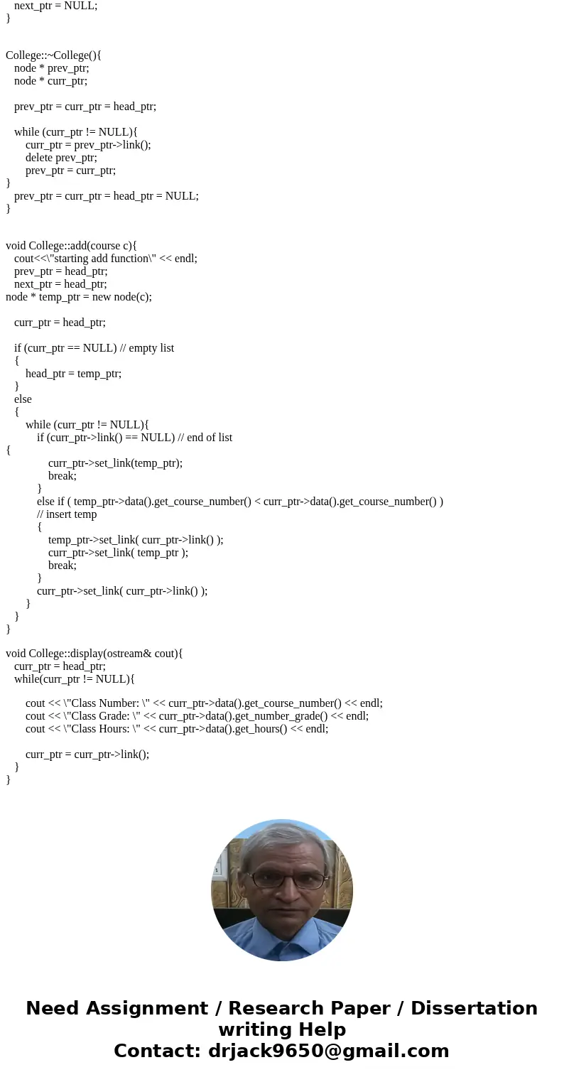 This is a C++ linked list Question. I need to insert a college class into a linked list in alphabetical order based on the name of the class. I have a problem w This is a C++ linked list Question. I need to insert a college class into a linked list in alphabetical order based on the name of the class. I have a problem w