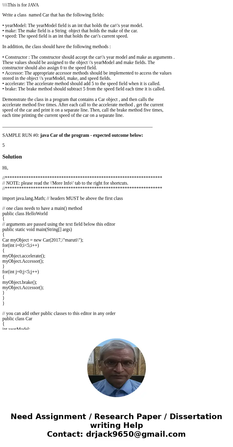 \\\\This is for JAVA Write a class named Car that has the following fields: • yearModel: The yearModel field is an int that holds the car\'s year model. • make: