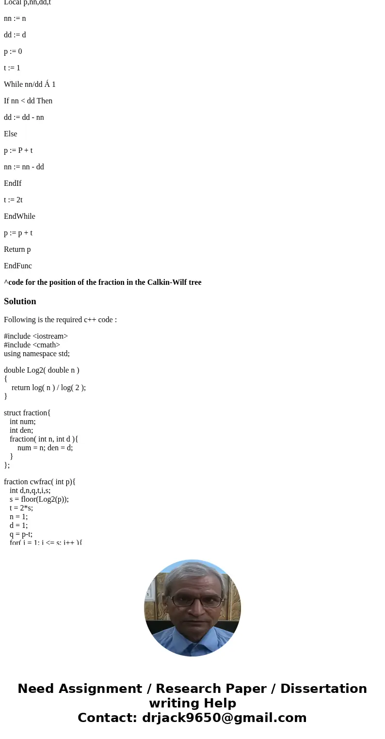 This program is supposed to output the Calkin-Wilf tree. In other words it\'s supposed to show the fractions such as 1/1 and then next level is 1/2 and 2/1 ect 