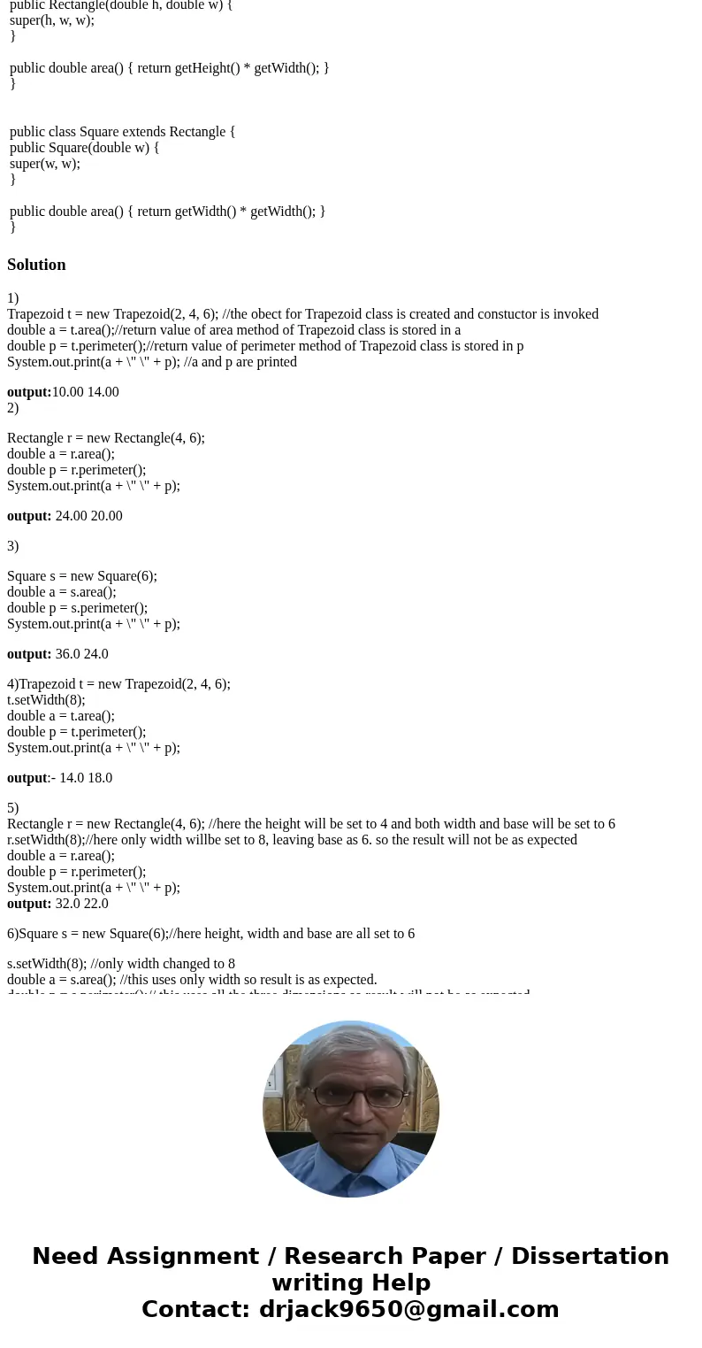 This quiz uses the three classes below. Watch out for bugs! public class Trapezoid { private double height, width, base; public Trapezoid(double h, double w, do This quiz uses the three classes below. Watch out for bugs! public class Trapezoid { private double height, width, base; public Trapezoid(double h, double w, do