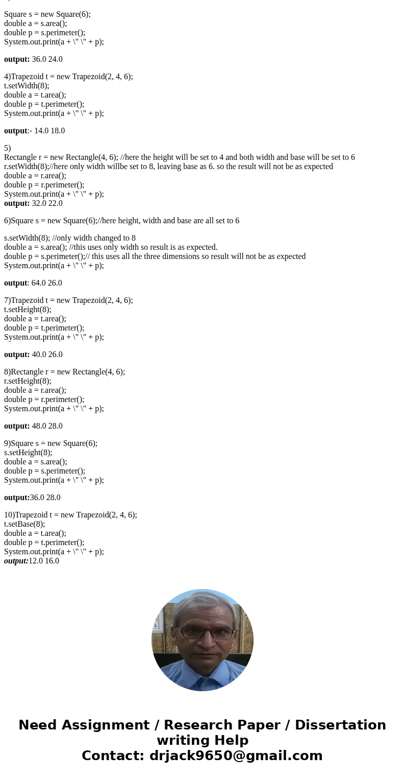 This quiz uses the three classes below. Watch out for bugs! public class Trapezoid { private double height, width, base; public Trapezoid(double h, double w, do This quiz uses the three classes below. Watch out for bugs! public class Trapezoid { private double height, width, base; public Trapezoid(double h, double w, do