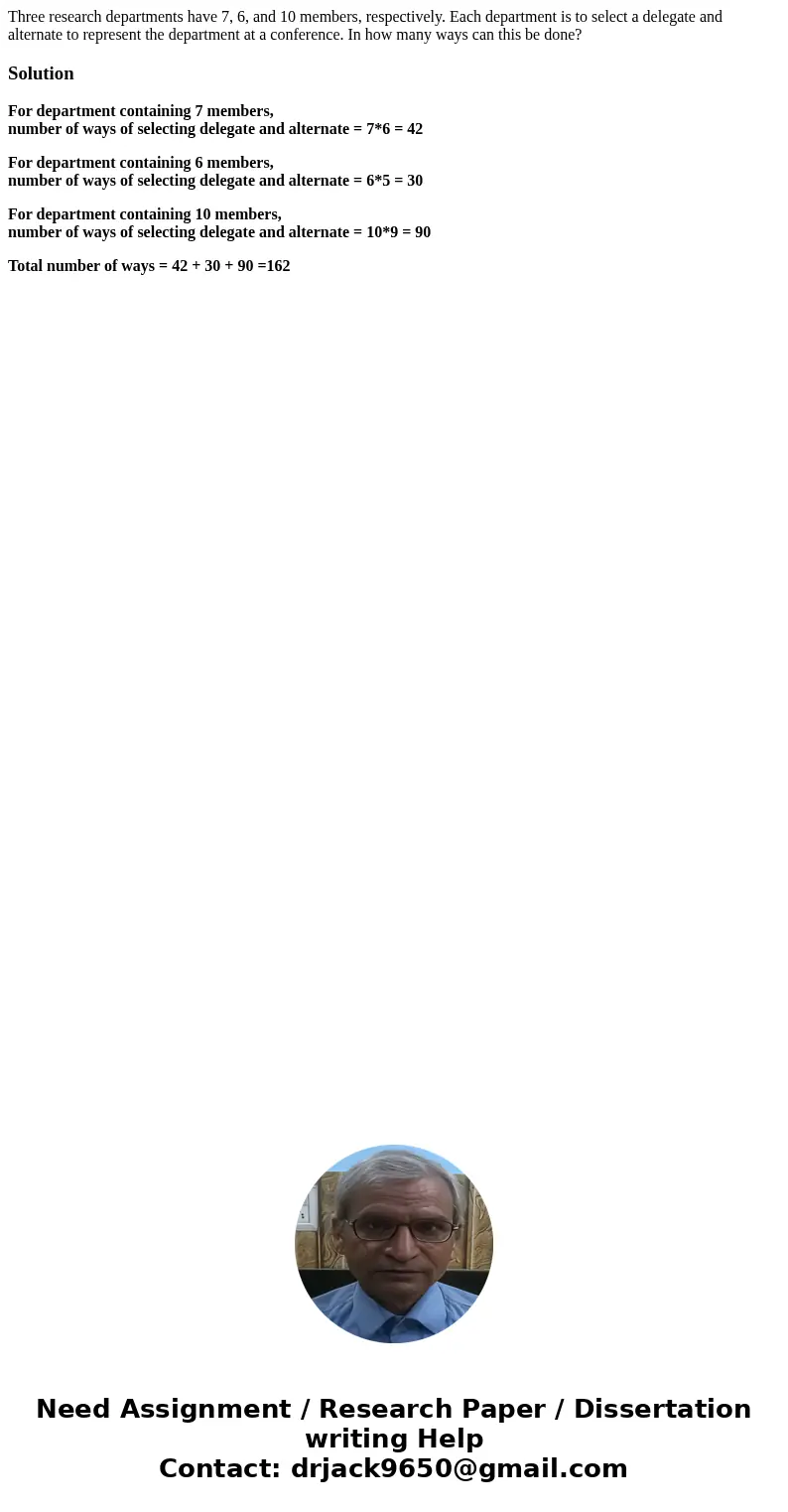 Three research departments have 7, 6, and 10 members, respectively. Each department is to select a delegate and alternate to represent the department at a confe
