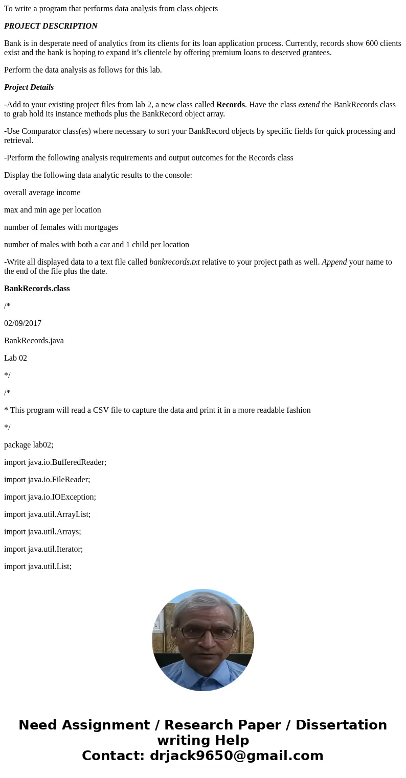 To write a program that performs data analysis from class objects PROJECT DESCRIPTION Bank is in desperate need of analytics from its clients for its loan appl  To write a program that performs data analysis from class objects PROJECT DESCRIPTION Bank is in desperate need of analytics from its clients for its loan appl