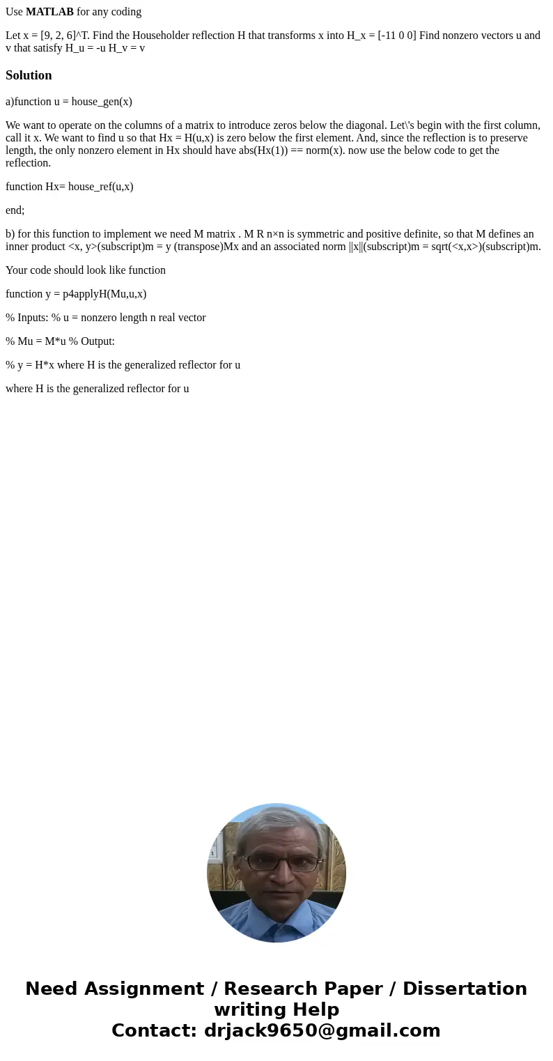 Use MATLAB for any coding Let x = [9, 2, 6]^T. Find the Householder reflection H that transforms x into H_x = [-11 0 0] Find nonzero vectors u and v that satisf