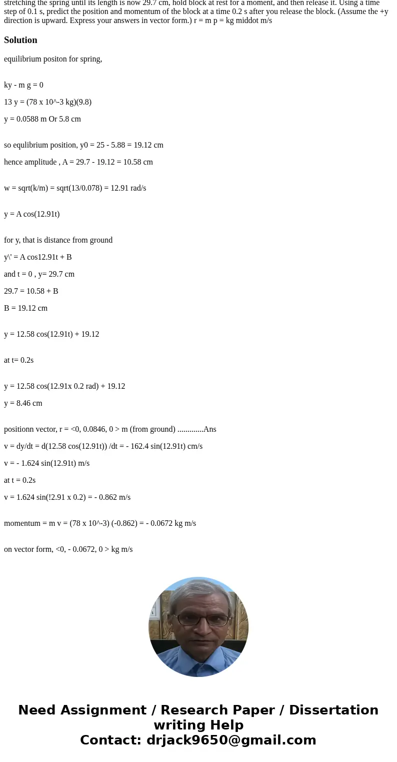 Use the approximation that v_avg = p_f/m for each time step. A spring with a relaxed length of 25 cm and a stiffness of 13 N/m stands vertically on a table. A   Use the approximation that v_avg = p_f/m for each time step. A spring with a relaxed length of 25 cm and a stiffness of 13 N/m stands vertically on a table. A