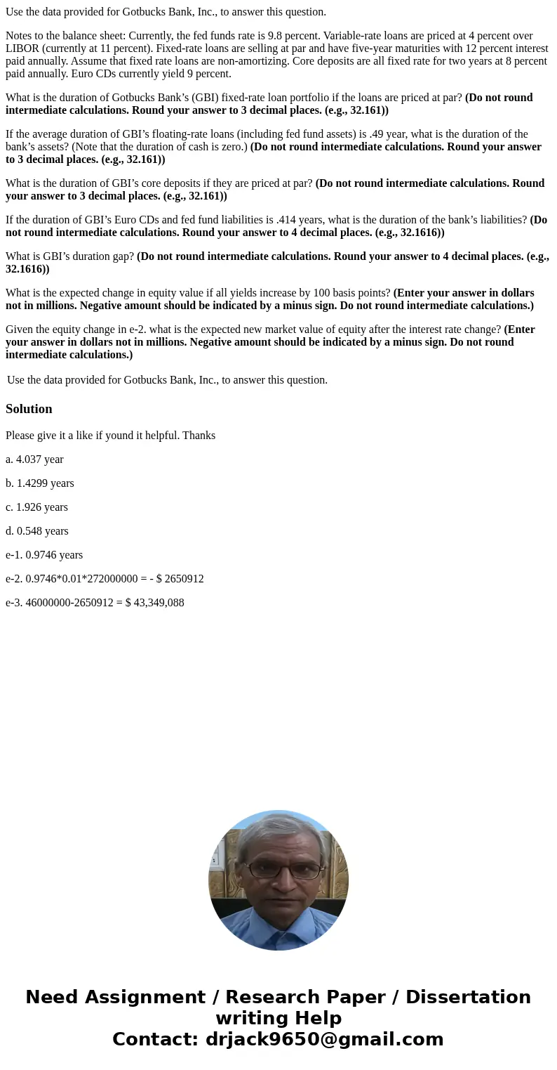 Use the data provided for Gotbucks Bank, Inc., to answer this question. Notes to the balance sheet: Currently, the fed funds rate is 9.8 percent. Variable-rate  Use the data provided for Gotbucks Bank, Inc., to answer this question. Notes to the balance sheet: Currently, the fed funds rate is 9.8 percent. Variable-rate