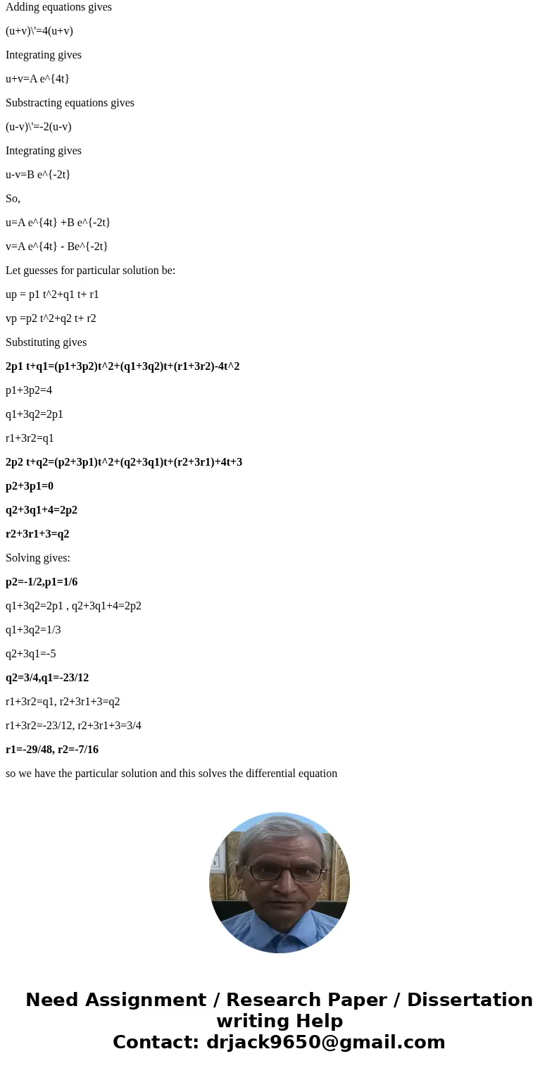 Use the method of undetermined coefficients to solve the given system. X\' = (1 3 3 1)X + (-4t^2 t + 3) X(t) =SolutionLet, X=(u,v)^T So u\'=u+3v-4t^2 v\'=3u+v+  Use the method of undetermined coefficients to solve the given system. X\' = (1 3 3 1)X + (-4t^2 t + 3) X(t) =SolutionLet, X=(u,v)^T So u\'=u+3v-4t^2 v\'=3u+v+