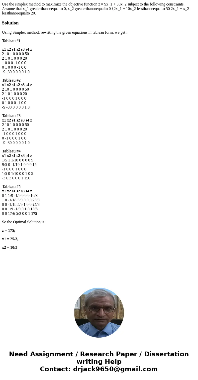  Use the simplex method to maximize the objective function z = 9x_1 + 30x_2 subject to the following constraints. Assume that x_1 greaterthanorequalto 0, x_2 gr