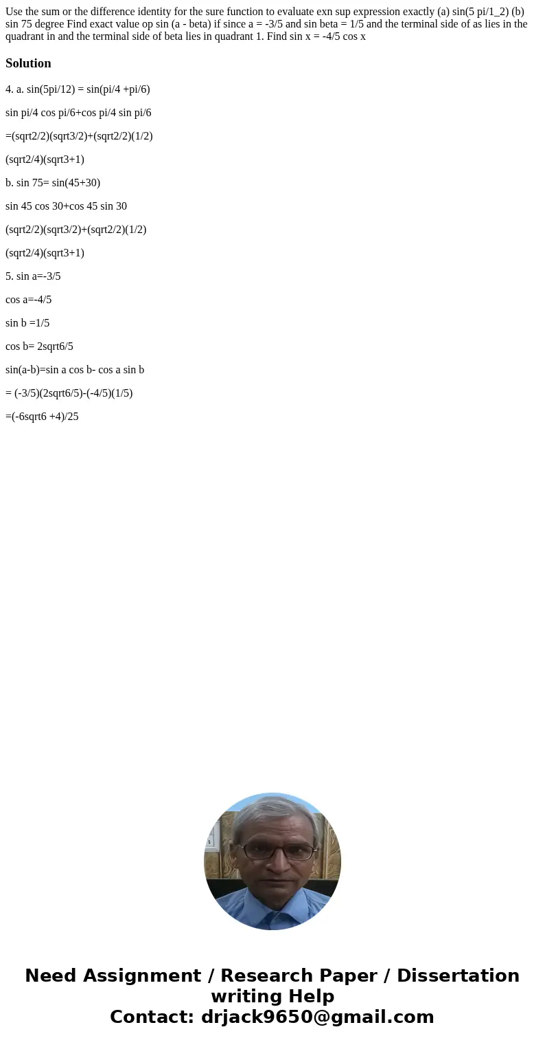 Use the sum or the difference identity for the sure function to evaluate exn sup expression exactly (a) sin(5 pi/1_2) (b) sin 75 degree Find exact value op sin  Use the sum or the difference identity for the sure function to evaluate exn sup expression exactly (a) sin(5 pi/1_2) (b) sin 75 degree Find exact value op sin