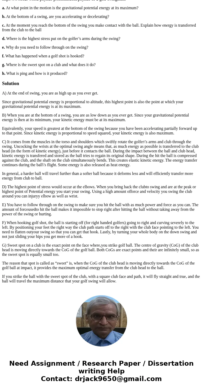 Use this link to assist your answers for these questions http://www.real-world-physics-problems.com/physics-of-a-golf-swing.html a. At what point in the motion 