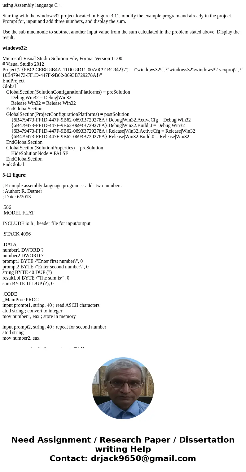 using Assembly language C++ Starting with the windows32 project located in Figure 3.11, modify the example program and already in the project. Prompt for, input using Assembly language C++ Starting with the windows32 project located in Figure 3.11, modify the example program and already in the project. Prompt for, input