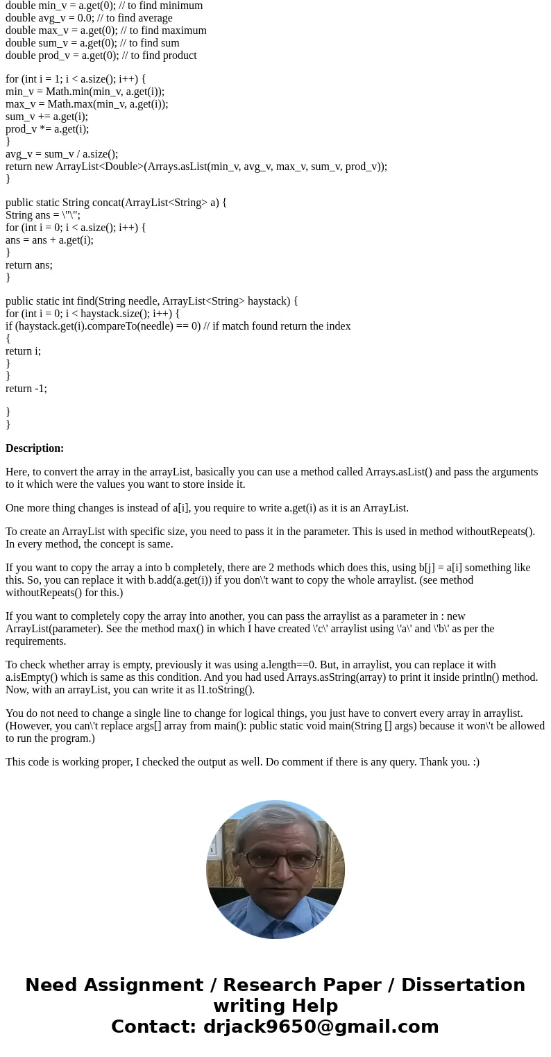  (using Java) Hello, I need to change this code to use ArrayList insted of Array code below that I need to change import java.util.Arrays; import java.util.*; i
